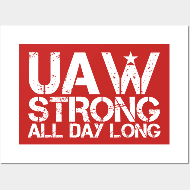 UAW Strong all day long - UAW Strike 2023 Wall Art by Danemilin